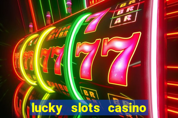 lucky slots casino games 777