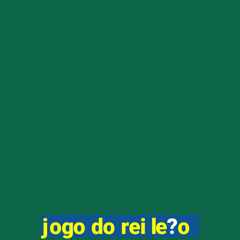 jogo do rei le?o