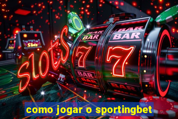 como jogar o sportingbet