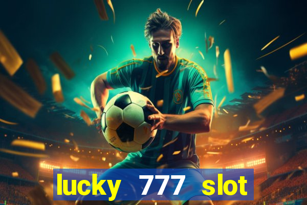 lucky 777 slot jili pagcor