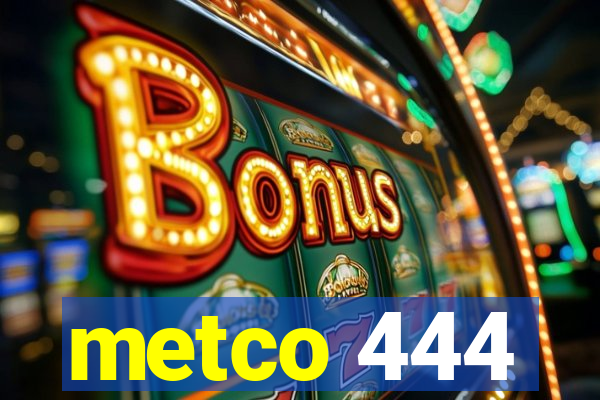 metco 444