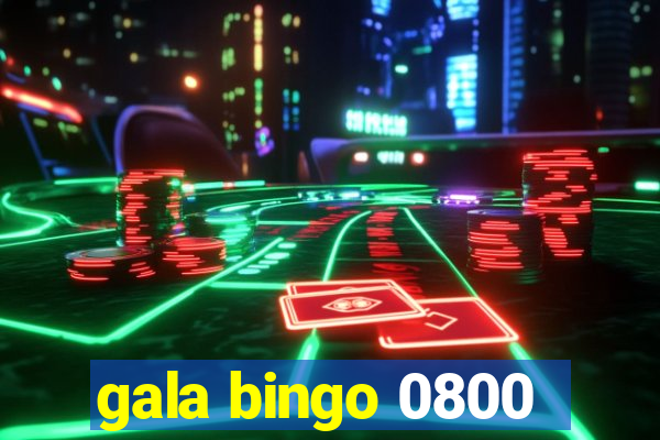 gala bingo 0800