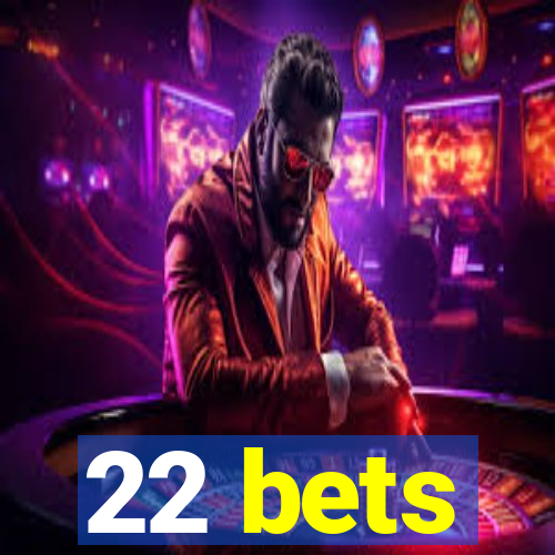 22 bets