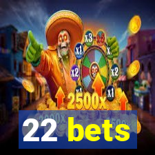 22 bets