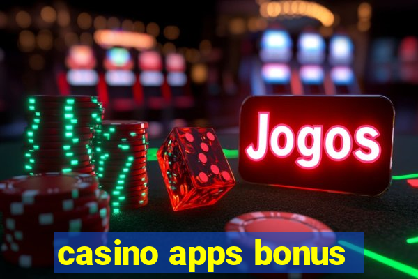 casino apps bonus