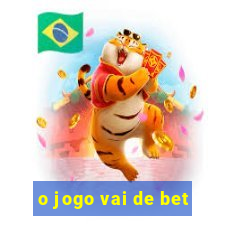 o jogo vai de bet