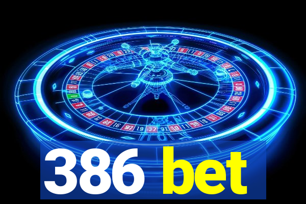 386 bet