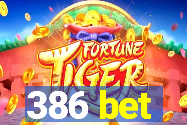 386 bet