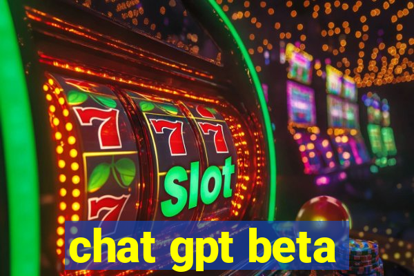 chat gpt beta