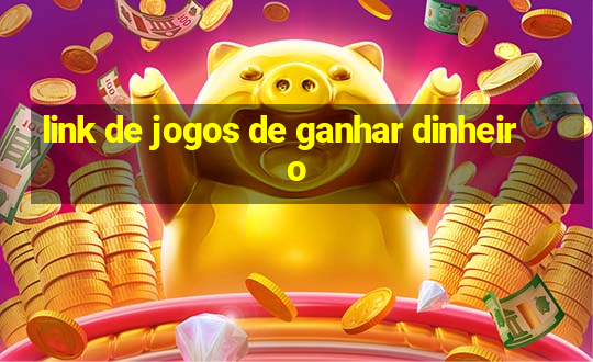 link de jogos de ganhar dinheiro