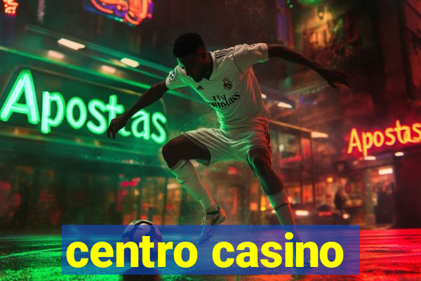 centro casino