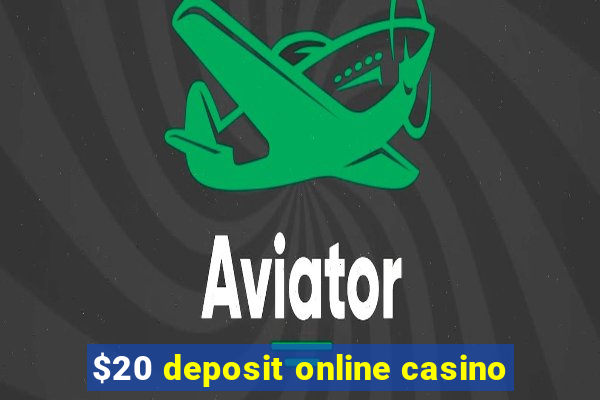 $20 deposit online casino