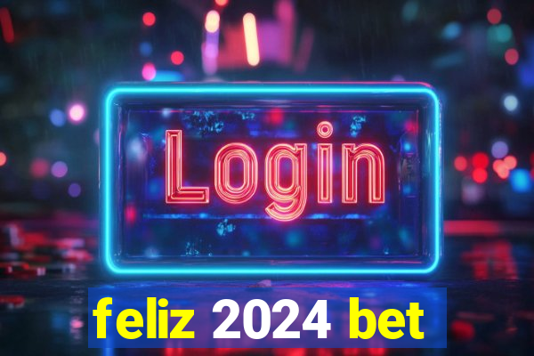 feliz 2024 bet