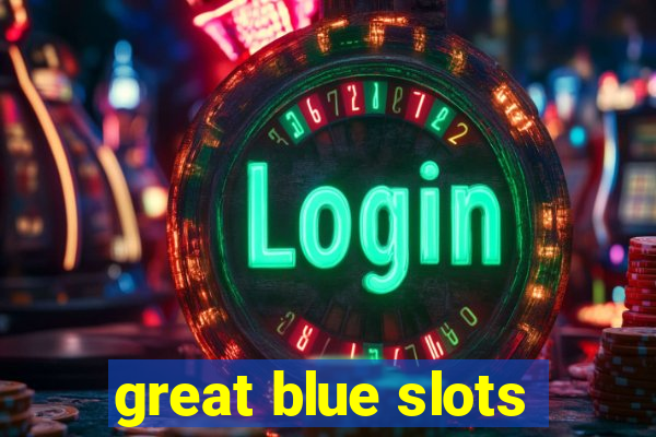 great blue slots