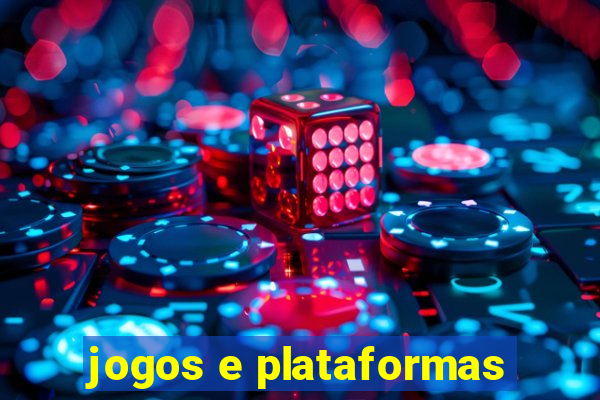 jogos e plataformas