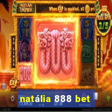 natália 888 bet