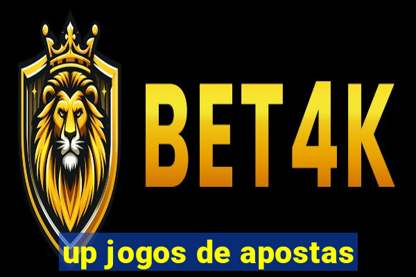 up jogos de apostas