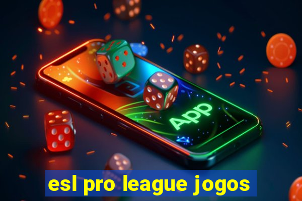 esl pro league jogos