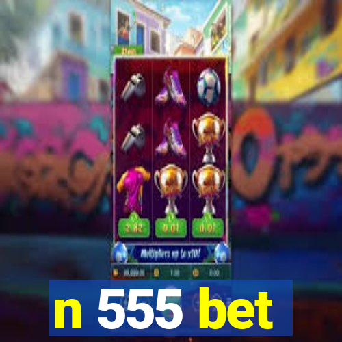 n 555 bet