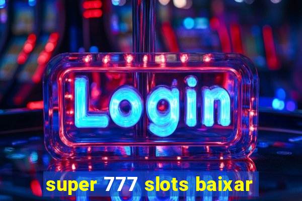 super 777 slots baixar