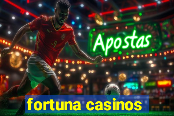 fortuna casinos