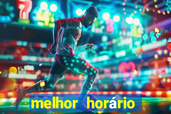 melhor horário para jogar fortune dragon madrugada