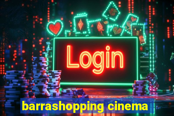 barrashopping cinema