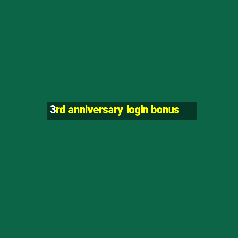 3rd anniversary login bonus