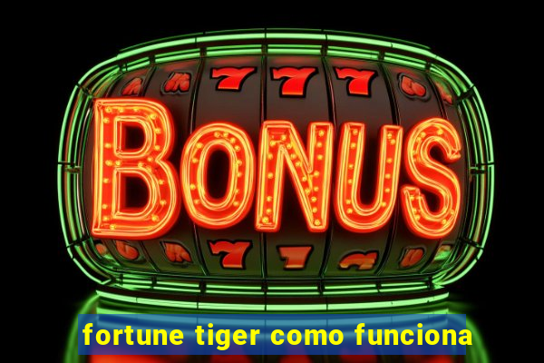 fortune tiger como funciona