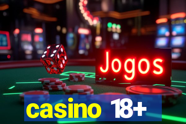 casino 18+