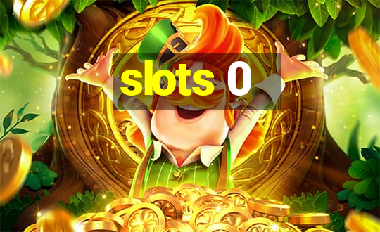 slots 0