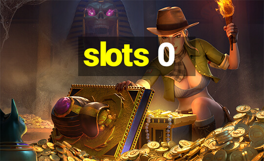 slots 0