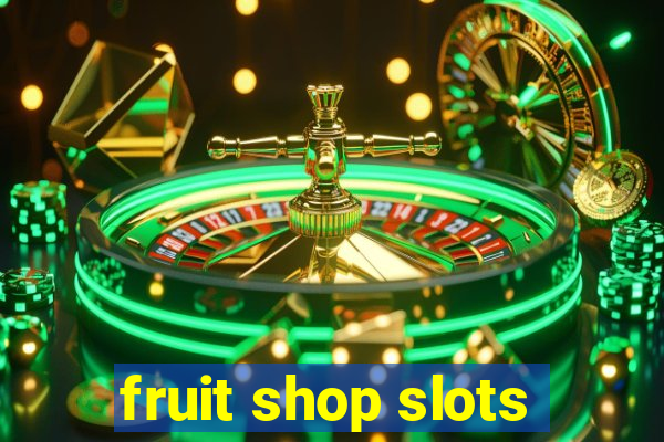 fruit shop slots