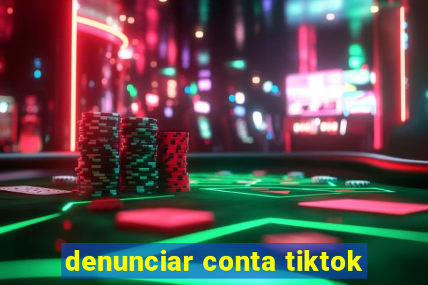 denunciar conta tiktok