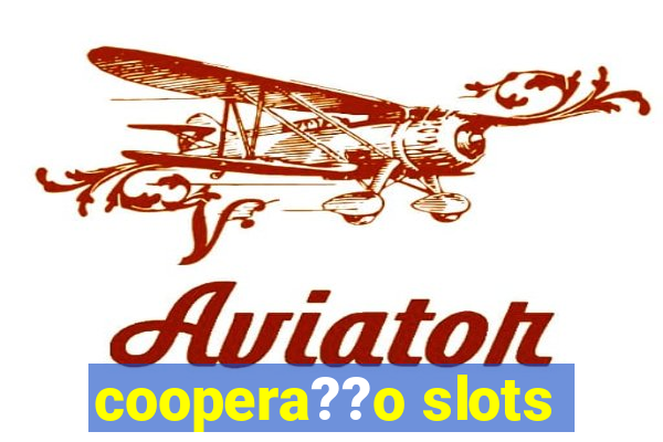 coopera??o slots