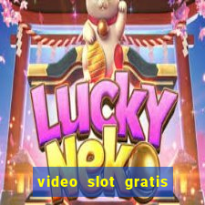 video slot gratis senza registrazione