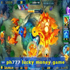 ph777 lucky money game