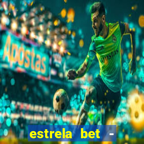 estrela bet - apostas online