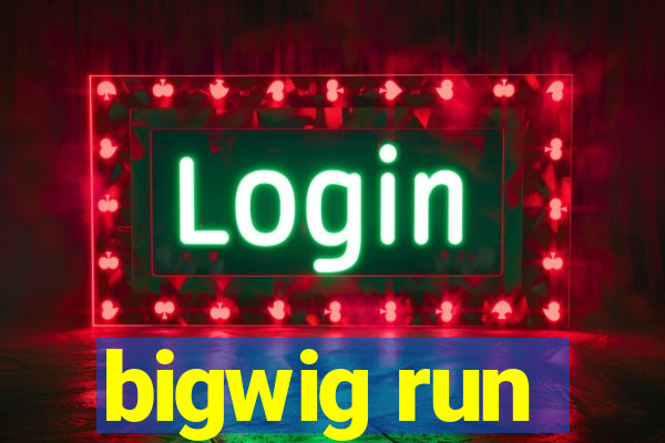 bigwig run