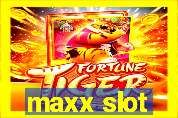 maxx slot