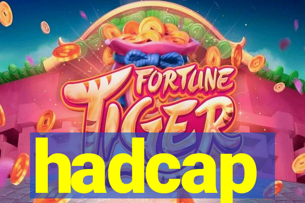 hadcap