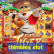 thimbles slot