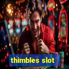 thimbles slot