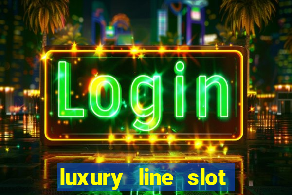 luxury line slot machine online