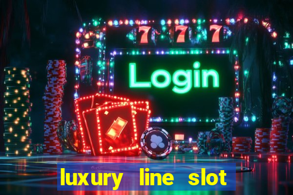 luxury line slot machine online