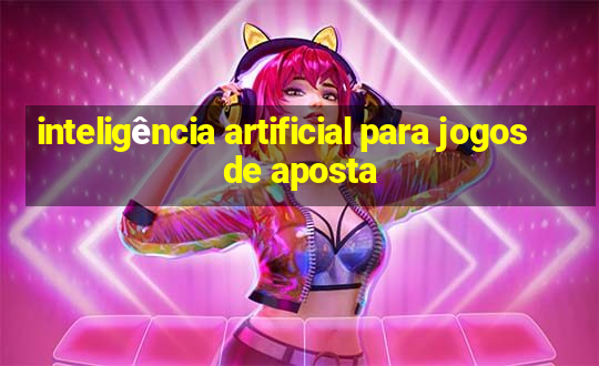 inteligência artificial para jogos de aposta