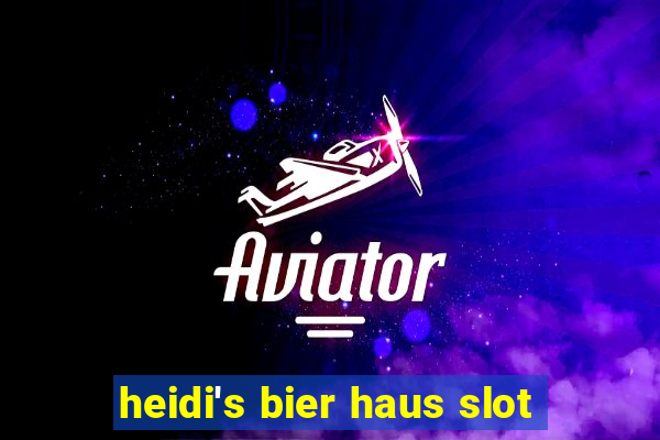 heidi's bier haus slot