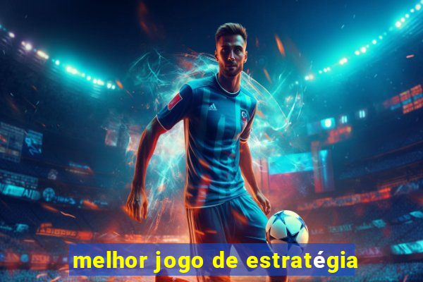 melhor jogo de estratégia