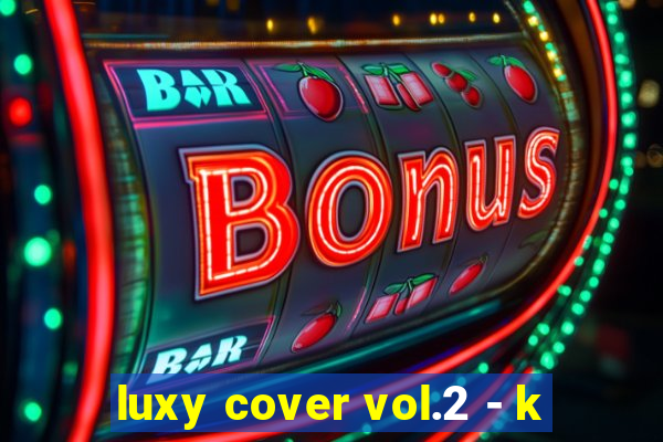 luxy cover vol.2 - k