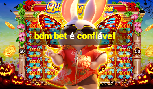 bdm bet é confiável